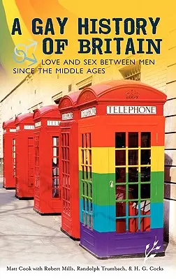 Dějiny homosexuálů ve Velké Británii: Láska a sex mezi muži od středověku - A Gay History of Britain: Love and Sex Between Men Since the Middle Ages