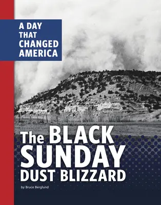 Černá nedělní vánice prachu: Den, který změnil Ameriku - The Black Sunday Dust Blizzard: A Day That Changed America