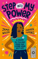 Krok do mé síly - Průvodce, jak se cítit dobře a žít svůj nejlepší život - Step into My Power - A Guide to Feeling Good and Living Your Best Life