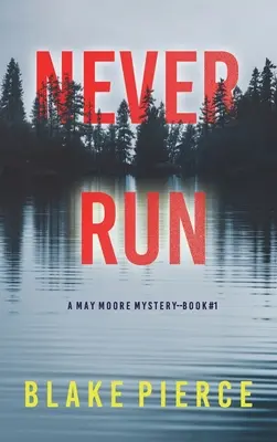 Nikdy neutíkej (A May Moore Suspense Thriller-Book 1) - Never Run (A May Moore Suspense Thriller-Book 1)
