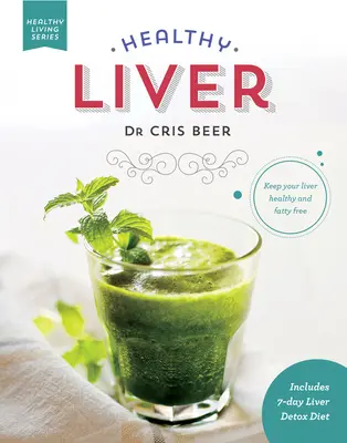 Zdravá játra: Udržujte svá játra zdravá a bez tuku - Healthy Liver: Keep Your Liver Healthy and Fatty Free