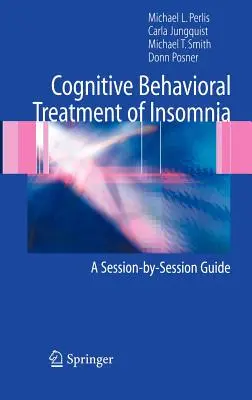 Kognitivně behaviorální léčba nespavosti: Průvodce jednotlivými sezeními - Cognitive Behavioral Treatment of Insomnia: A Session-By-Session Guide