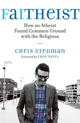 Faitheista: Jak ateista našel společnou řeč s věřícími - Faitheist: How an Atheist Found Common Ground with the Religious