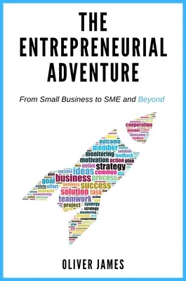 Podnikatelské dobrodružství: Podnikatelské dobrodružství: od malého podniku k malým a středním podnikům a dál - The Entrepreneurial Adventure: From Small Business to SME and Beyond