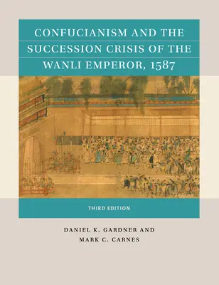Konfucianismus a nástupnická krize císaře Wanliho, 1587 - Confucianism and the Succession Crisis of the Wanli Emperor, 1587