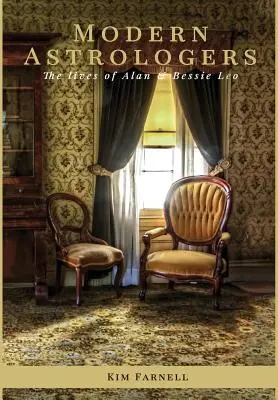 Moderní astrologové: Životy Alana a Bessie Leových: kniha pro astrology: The Lives of Alan and Bessie Leo - Modern Astrologers: The Lives of Alan and Bessie Leo