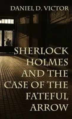 Sherlock Holmes a případ osudového šípu - Sherlock Holmes and The Case of the Fateful Arrow