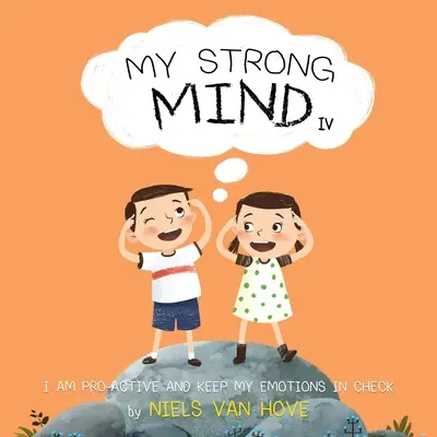 Moje silná mysl IV: Jsem aktivní a udržuji své emoce pod kontrolou - My Strong Mind IV: I am Pro-active and Keep my Emotions in Check