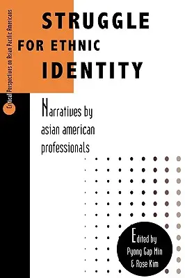 Boj o etnickou identitu: Vyprávění asijsko-amerických profesionálů - Struggle for Ethnic Identity: Narratives by Asian American Professionals