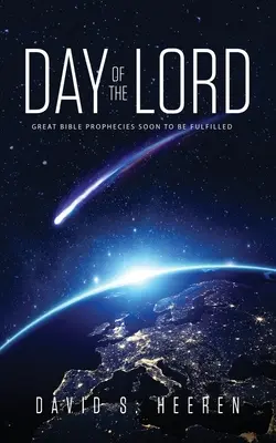 Den Páně: Velká biblická proroctví, která se brzy naplní - Day of the Lord: Great Bible Prophecies Soon to be Fulfilled
