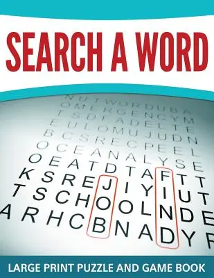 Hledání slova: Kniha hádanek a her s velkým výtiskem - Search A Word: Large Print Puzzle and Game Book