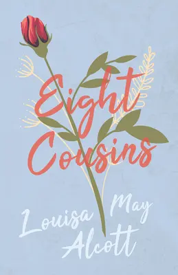 Osm bratranců a sestřenic, aneb, Teta Hillová - Eight Cousins;or, The Aunt Hill