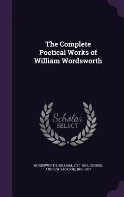 Kompletní básnické dílo Williama Wordswortha - The Complete Poetical Works of William Wordsworth