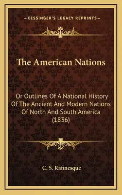 Americké národy: Aneb nástin národních dějin starověkých a moderních národů Severní a Jižní Ameriky (1836) - The American Nations: Or Outlines Of A National History Of The Ancient And Modern Nations Of North And South America (1836)