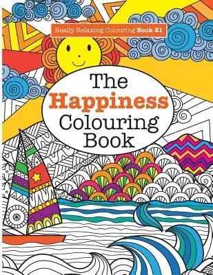 Opravdu relaxační omalovánky 21: Omalovánky pro štěstí - Really RELAXING Colouring Book 21: The Happiness Colouring Book