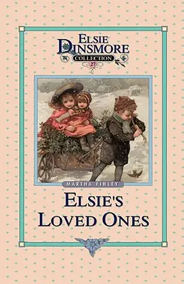 Elsie a její milovaní, kniha 27 - Elsie and Her Loved Ones, Book 27