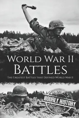 Bitvy druhé světové války: Největší bitvy, které určily druhou světovou válku - World War II Battles: The Greatest Battles that Defined World War II