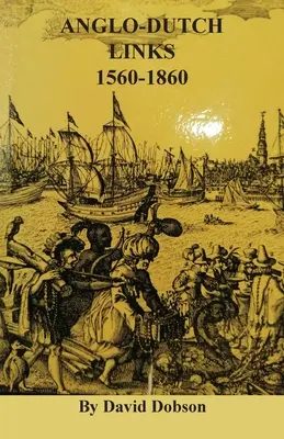 Anglo-nizozemské vazby, 1560-1860 - Anglo-Dutch Links, 1560-1860