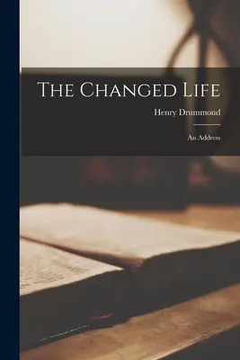 Změněný život: An Address (Promluva) - The Changed Life: An Address