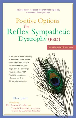 Pozitivní možnosti pro reflexní sympatickou dystrofii (RSD): Svépomoc a léčba - Positive Options for Reflex Sympathetic Dystrophy (RSD): Self-Help and Treatment