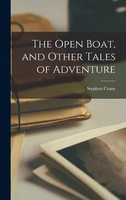 Otevřená loď a další dobrodružné příběhy - The Open Boat, and Other Tales of Adventure