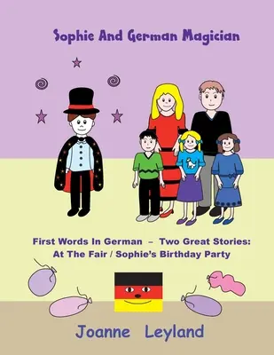 Sophie a německý kouzelník: Dva skvělé příběhy: První slova v němčině: Na pouti / Sofiina narozeninová oslava - Sophie And The German Magician: First Words In German - Two Great Stories: At The Fair / Sophie's Birthday Party