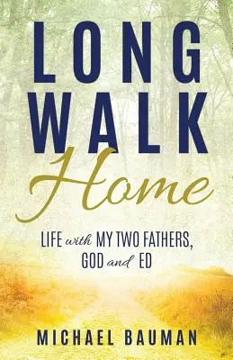 Dlouhá cesta domů: Život s mými dvěma otci, Bohem a Edem - Long Walk Home: Life with My Two Fathers, God and Ed