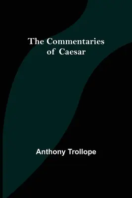 Komentáře k Caesarovi - The Commentaries of Caesar