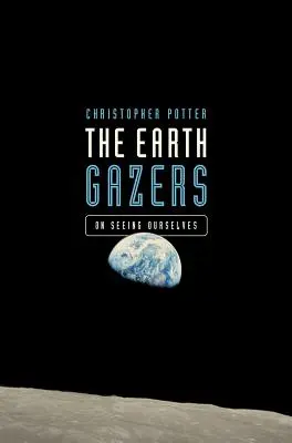 Pozorovatelé Země: O vidění sebe sama - The Earth Gazers: On Seeing Ourselves