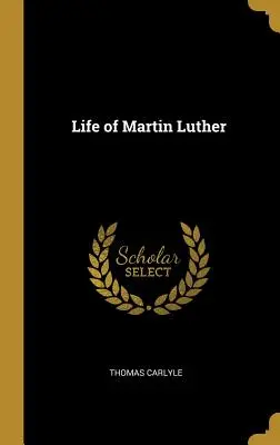 Život Martina Luthera - Life of Martin Luther