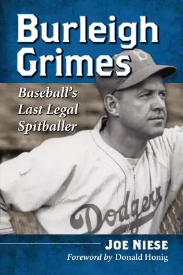 Burleigh Grimes: Poslední legální baseballový plivník - Burleigh Grimes: Baseball's Last Legal Spitballer