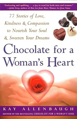 Čokoláda pro ženské srdce: 77 příběhů o lásce laskavosti a soucitu, které nasytí vaši duši a osladí vás - Chocolate for a Woman's Heart: 77 Stories of Love Kindness and Compassion to Nourish Your Soul and Sweeten Yo