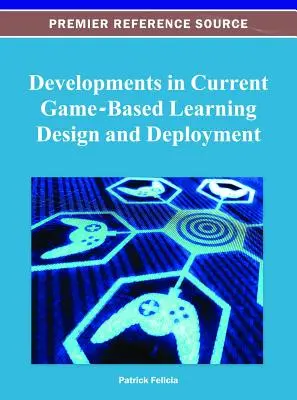 Vývoj v oblasti současného návrhu a nasazení výuky založené na hrách - Developments in Current Game-Based Learning Design and Deployment