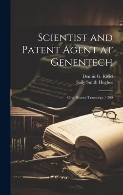 Vědec a patentový zástupce ve společnosti Genentech: Přepis ústní historie / 200 - Scientist and Patent Agent at Genentech: Oral History Transcript / 200