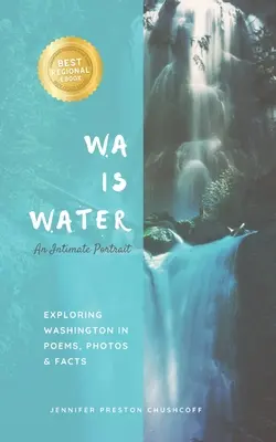 WA JE VODA Intimní portrét: Washington v básních, fotografiích a faktech - WA IS WATER An Intimate Portrait: Exploring Washington in Poems, Photos and Facts