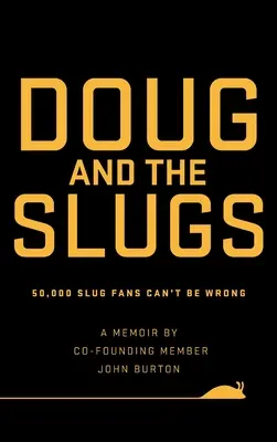 Doug a slimáci: 50 000 fanoušků slimáků se nemůže mýlit - Doug and The Slugs: 50,000 Slug Fans Can't be Wrong