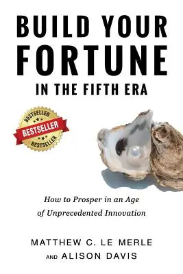 Budujte své bohatství v páté éře: Jak prosperovat ve věku bezprecedentních inovací? - Build Your Fortune in the Fifth Era: How to Prosper in an Age of Unprecedented Innovation