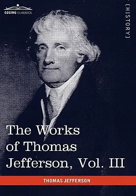 Díla Thomase Jeffersona, III. díl (ve 12 svazcích): Poznámky o Virginii I, korespondence 1780-1782 - The Works of Thomas Jefferson, Vol. III (in 12 Volumes): Notes on Virginia I, Correspondence 1780 - 1782