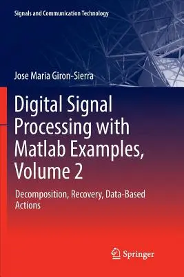 Digitální zpracování signálů s příklady v MATLABu, 2. díl: Dekompozice, zotavení, akce založené na datech - Digital Signal Processing with MATLAB Examples, Volume 2: Decomposition, Recovery, Data-Based Actions