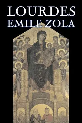 Lurdy by Emile Zola, Beletrie, Klasika, Literatura - Lourdes by Emile Zola, Fiction, Classics, Literary