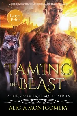 Zkrocení bestie (Large Print): A Billionaire Werewolf Shifter Paranormal Romance (vázané vydání) - Taming the Beast (Large Print): A Billionaire Werewolf Shifter Paranormal Romance