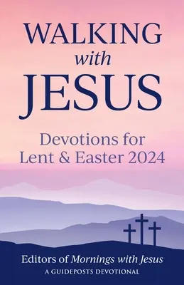 Putování s Ježíšem: Zbožnost pro postní dobu a Velikonoce 2024. - Walking with Jesus: Devotions for Lent & Easter 2024