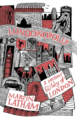 Londonopolis: A Curious and Quirky History of London: A Curious and Quirky History of London (Kuriózní a bizarní dějiny Londýna) - Londonopolis: A Curious and Quirky History of London