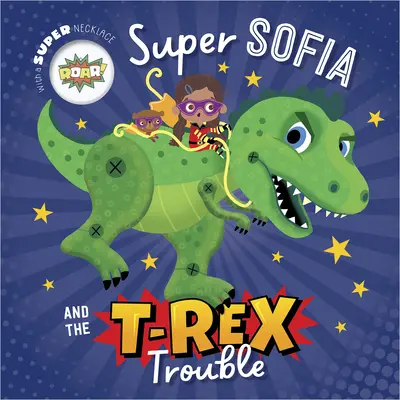 Super Sofie a potíže s T. Rexem - Super Sofia and the T. Rex Trouble