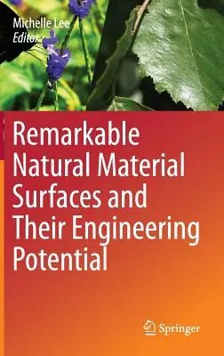 Pozoruhodné povrchy přírodních materiálů a jejich technický potenciál - Remarkable Natural Material Surfaces and Their Engineering Potential