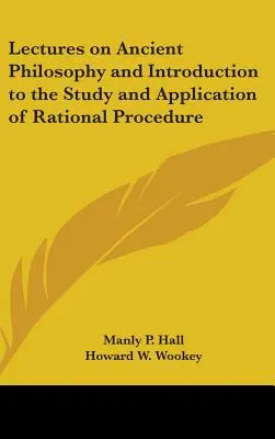 Přednášky o antické filozofii a úvod do studia a aplikace racionálního postupu - Lectures on Ancient Philosophy and Introduction to the Study and Application of Rational Procedure