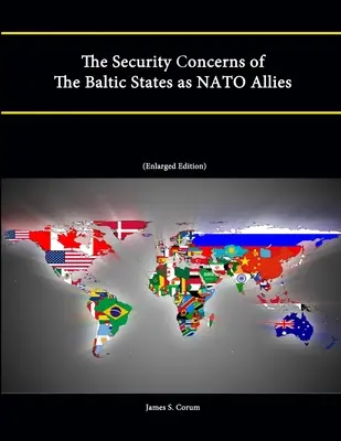 Bezpečnostní problémy pobaltských států jako spojenců NATO (rozšířené vydání) - The Security Concerns of The Baltic States as NATO Allies (Enlarged Edition)