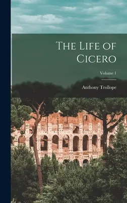 Ciceronův život; 1. díl - The Life of Cicero; Volume 1