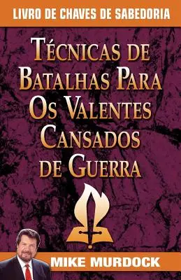 Tecnicas de Batalhas Para OS Valentes Cansados de Guerra/Bitevní techniky pro válkou unavené svaté - Tecnicas de Batalhas Para OS Valentes Cansados de Guerra/Battle Techniques for War Weary Saints
