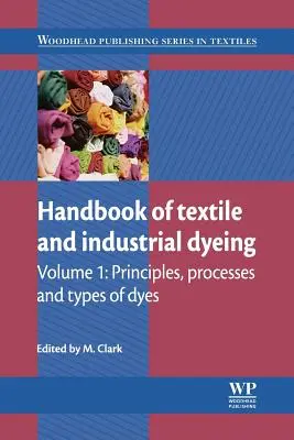 Příručka textilního a průmyslového barvení: Zásady, postupy a druhy barviv: Textilní a textilní průmyslová příručka. - Handbook of Textile and Industrial Dyeing: Principles, Processes and Types of Dyes